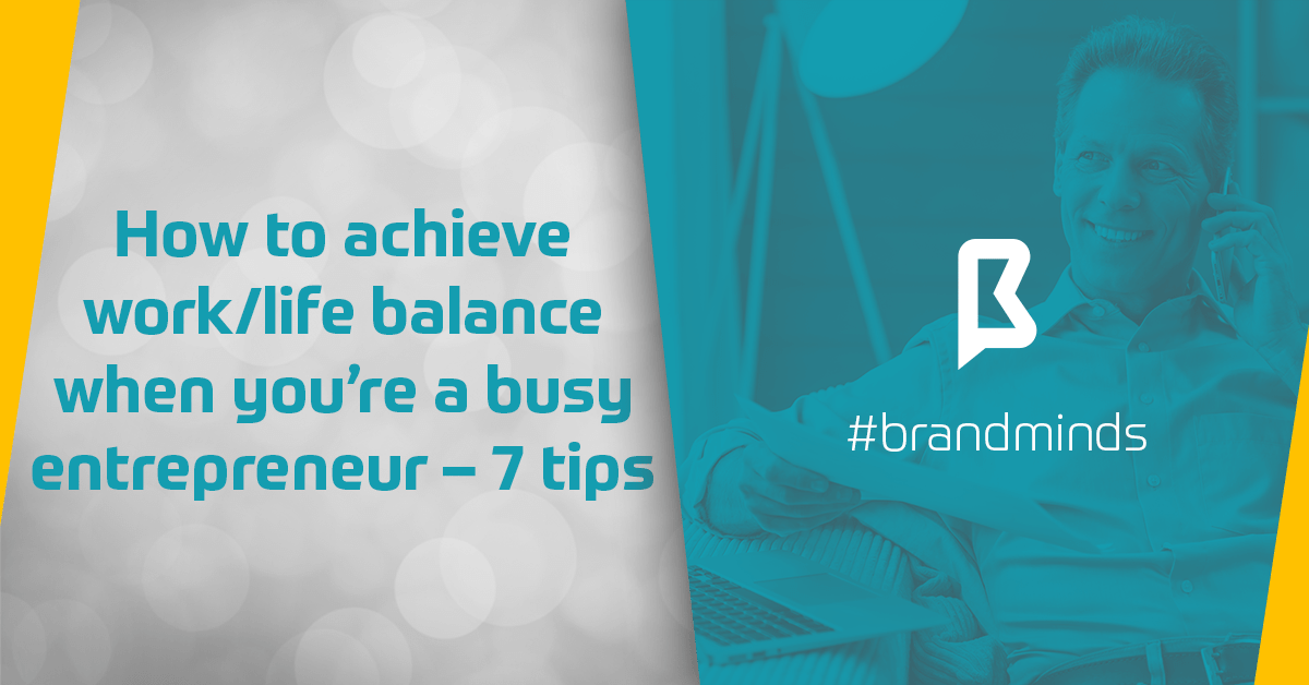 brand-minds-2019-work-life-balance-busy-entrepreneur