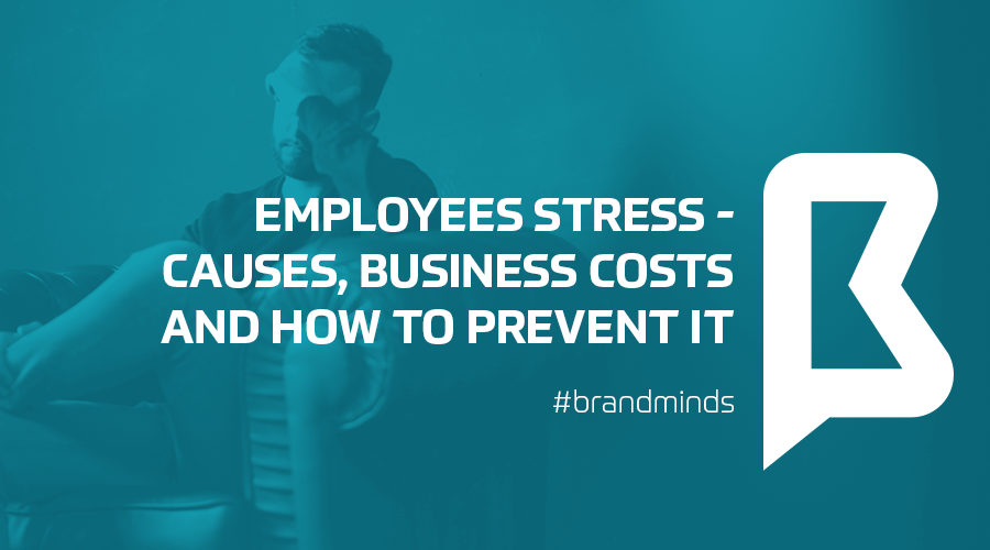 Employees stress – causes, business costs and what to do to prevent it