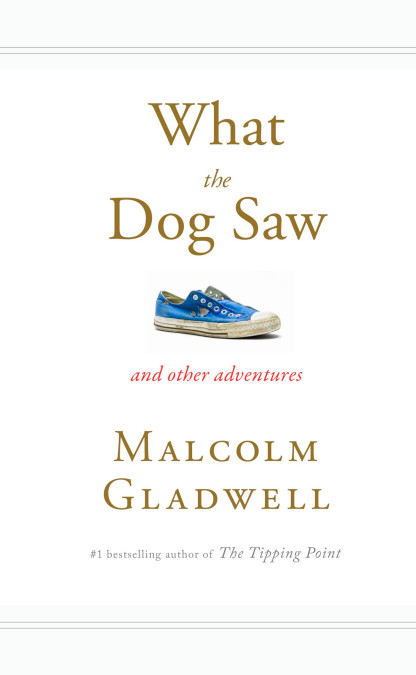 malcolm_gladwell_what_the_dog_saw