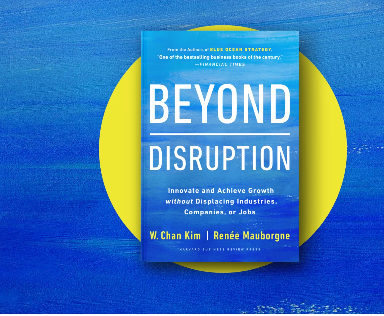 ‘Beyond Disruption’ is Renée Mauborgne’s newest bestseller